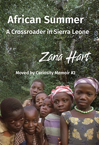 African Summer: A Crossroader in Sierra Leone (Moved by Curiosity Memoir #2) by Zana Hart