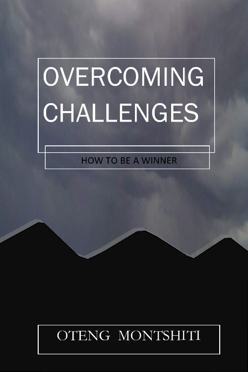 Overcoming challenges : How to be a winner by Oteng Montshiti