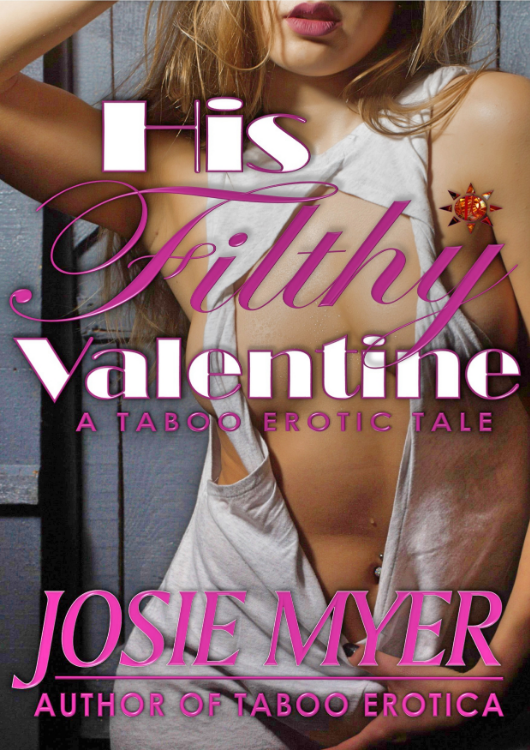 His Filthy Valentine by Josie Myer
