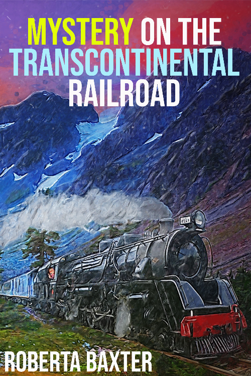 Mystery on the Transcontinental Railroad by Roberta Baxter
