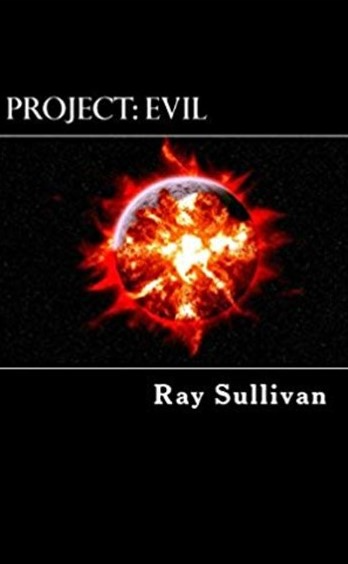 Project: Evil by Ray Sullivan