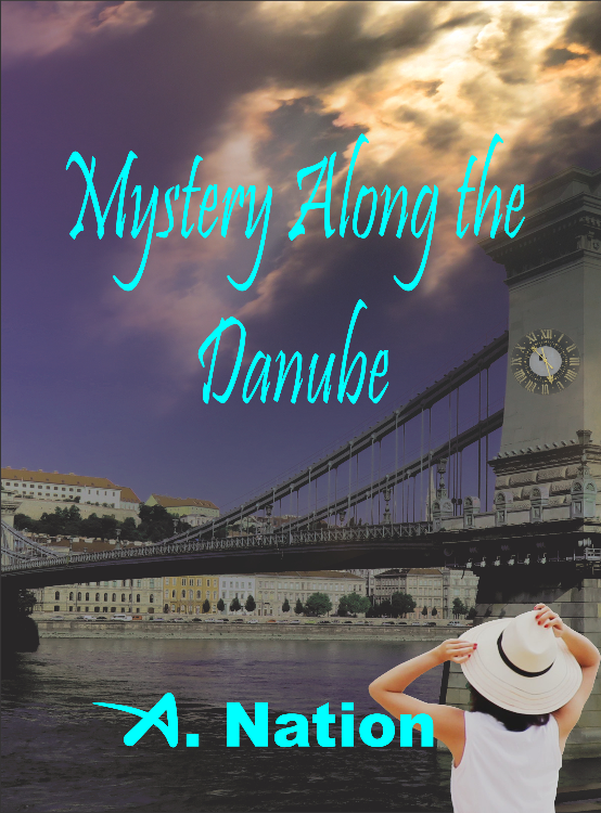 Mystery Along the Danube - Travel Mystery 1 by A. Nation