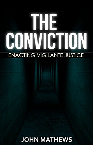 The Conviction: Enacting Vigilante Justice by Gabriel Lombardo