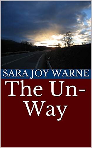The Un-Way by sara joy warne