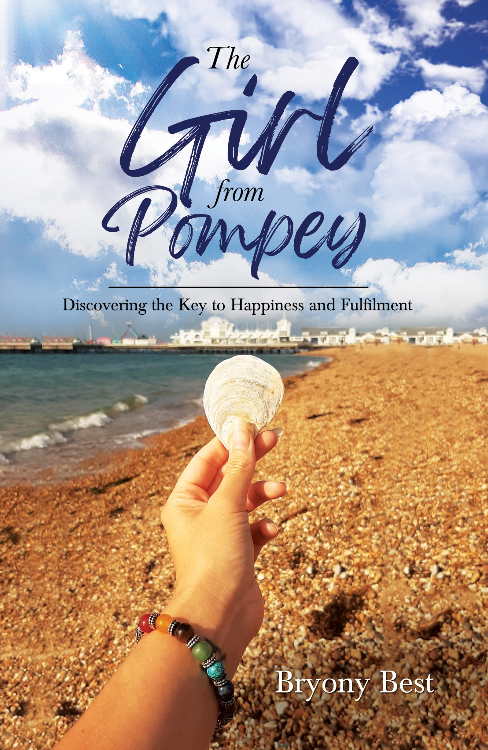 The Girl from Pompey - Discovering the Key to Happiness and Fulfilment by Bryony Best