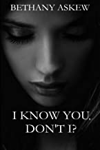 I Know You, Don’t I? by Bethany Jane Askew