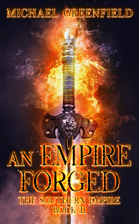 An Empire Forged: Book Two of the Southern Kingdom Trilogy by Michael Greenfield