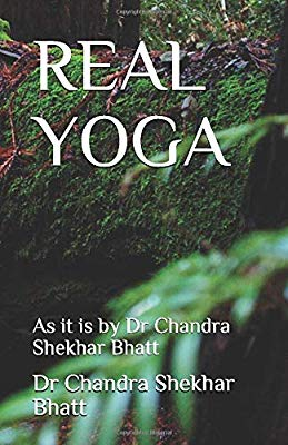 REAL YOGA: As it is by Dr Chandra Shekhar Bhatt by Dr Chandra Shekhar Bhatt