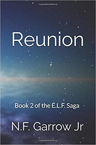 Reunion, Book 2 of the E.L.F. Saga by N. F. Garrow Jr