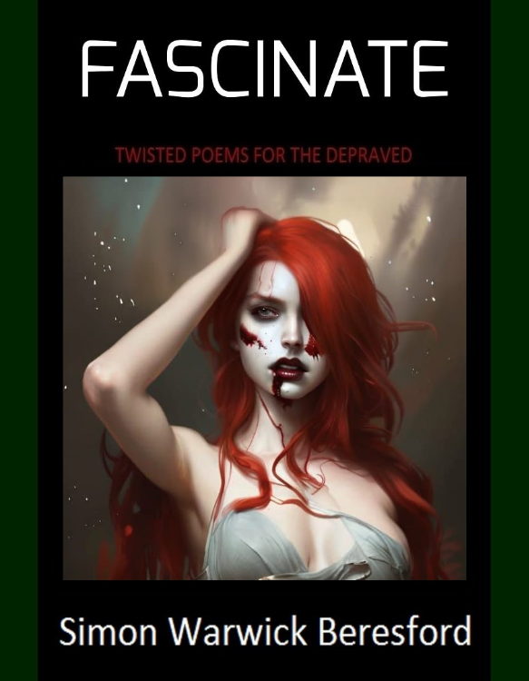 FASCINATE: Twisted Poems For The Depraved by Simon Warwick Beresford