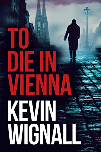 To Die in Vienna by Kevin Wignall