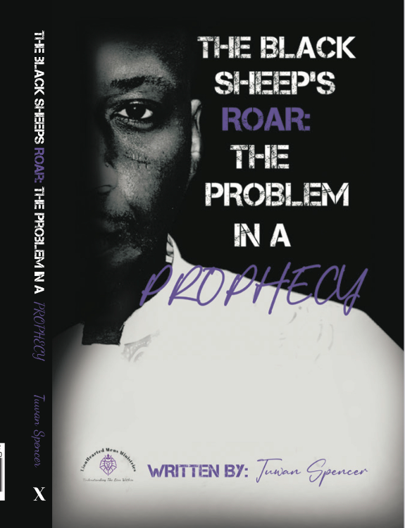 The Black Sheep’s Roar : The Problem in a Prophecy by Tuwan Spencer