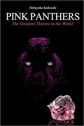 Pink Panthers: The Greatest Thieves in the World by Neboysha Saikovski