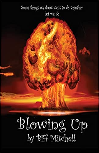 Blowing Up by Biff Mitchell