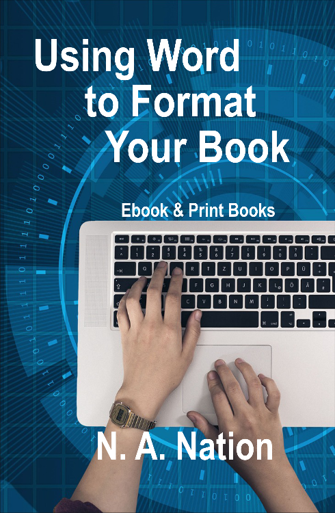 Using Word to Format Your Book by A. Nation