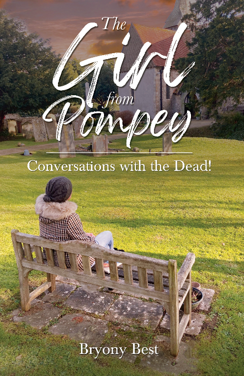 The Girl from Pompey Conversations with the Dead! by Bryony Best