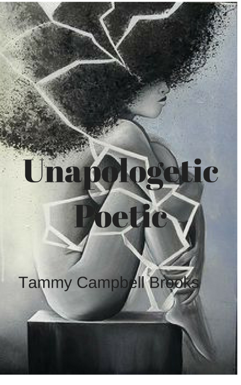 Unapologetic Poetic by Tammy Campbell Brooks